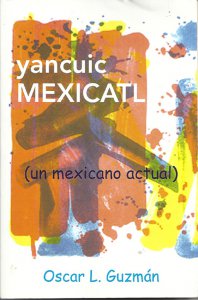 Yancuic mexicatl ; Un mexicano actual