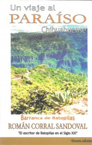 Un viaje al paraíso chihuahuense : Barranca de Batopilas