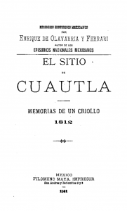 Episodios nacionales mexicanos. El sitio de Cuautla. Memorias de un criollo. 1812