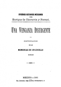 Episodios nacionales mexicanos. Una venganza insurgente. Continuación de las memorias de un criollo. 1812