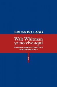 Walt Whitman ya no vive aquí : ensayos sobre literatura norteamericana