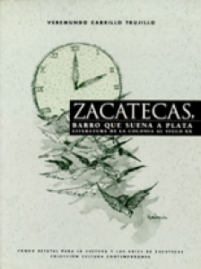 Zacatecas : barro que suena a plata : literatura de la Colonia al siglo XX