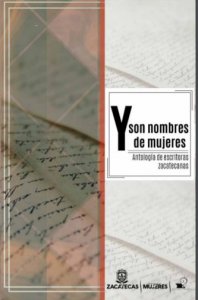 Y son nombres de mujeres : antología de escritoras zacatecanas