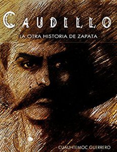 Caudillo : la otra historia de Zapata