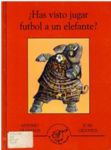 Has visto jugar fútbol a un elefante? - Detalle de la obra - Enciclopedia  de la Literatura en México - FLM - CONACULTA