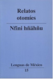 Relatos otomíes = Nfini hñähñu - Detalle de la obra - Enciclopedia de la  Literatura en México - FLM - CONACULTA
