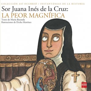 Sor Juana Inés de la Cruz : la peor magnífica - Detalle de la obra -  Enciclopedia de la Literatura en México - FLM - CONACULTA