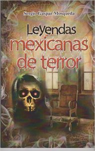 Leyendas mexicanas de terror - Detalle de la obra - Enciclopedia de la  Literatura en México - FLM - CONACULTA